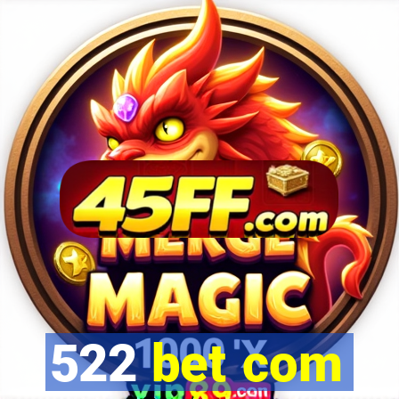 522 bet com
